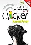 Introducción al adiestramiento con el clicker. Edición revisada y ampliada. (SIN COLECCION)