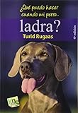 ¿Qué puedo hacer cuando mi perro ladra? (Turid Rugaas